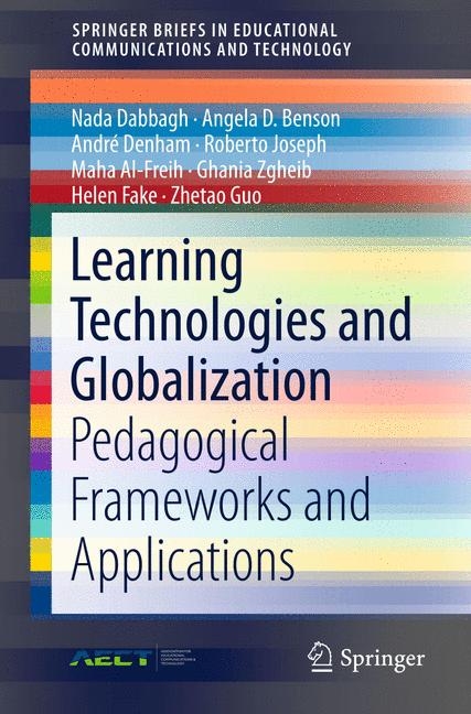 Learning Technologies and Globalization - Nada Dabbagh, Angela D. Benson, Andr&eacute; Denham, Roberto Joseph, Maha Al-Freih, Ghania Zgheib, Helen Fake, Zhetao Guo