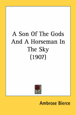 A Son Of The Gods And A Horseman In The Sky (1907)
