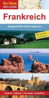 Regionenf&uuml;hrer Frankreich: Ausgew&auml;hlte Ferienregionen - Alphons Schauseil