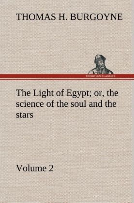 The Light of Egypt; or, the science of the soul and the stars - Volume 2