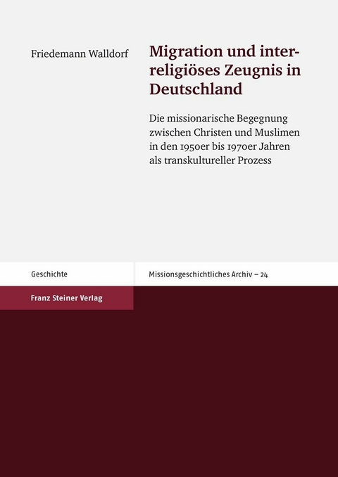 Migration und interreligi&ouml;ses Zeugnis in Deutschland - Friedemann Walldorf