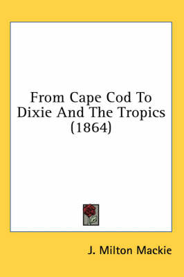 From Cape Cod to Dixie and the Tropics (1864)