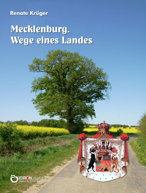 Mecklenburg. Wege eines Landes - Renate Kr&uuml;ger