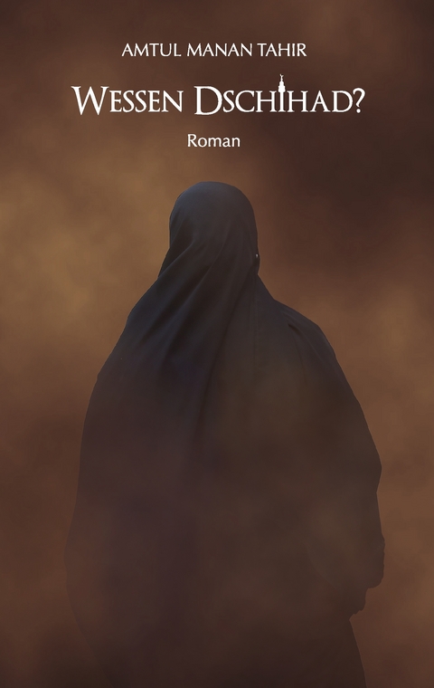 Wessen Dschihad? - Amtul Manan Tahir