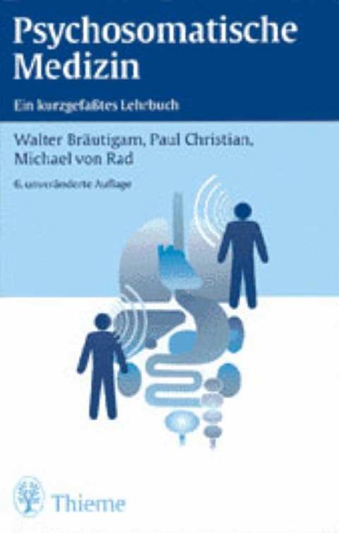Psychosomatische Medizin - Walter Br&auml;utigam, Christian Paul, Michael von Rad