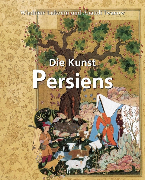 Die Kunst Persiens - Wladimir Lukonin, Anatoli Iwanow