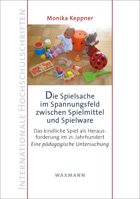Die Spielsache im Spannungsfeld zwischen Spielmittel und Spielware -  Monika Keppner
