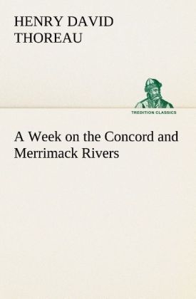 A Week on the Concord and Merrimack Rivers - Henry David Thoreau