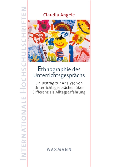 Ethnographie des Unterrichtsgespr&auml;chs -  Claudia Angele