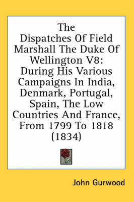 The Dispatches of Field Marshall the Duke of Wellington V8