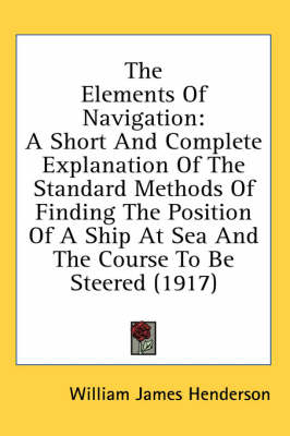 The Elements Of Navigation - William James Henderson