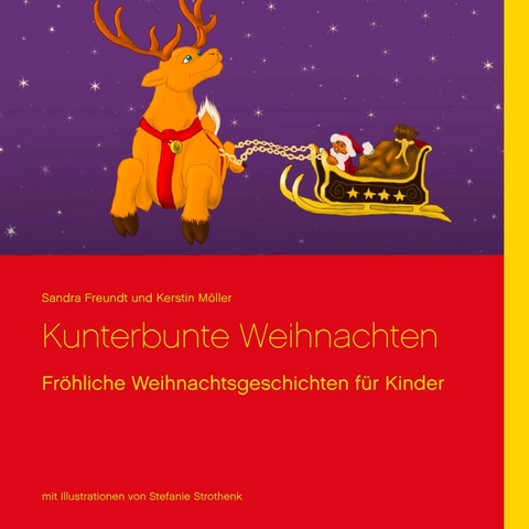 Kunterbunte Weihnachten - Sandra Freundt, Kerstin M&ouml;ller
