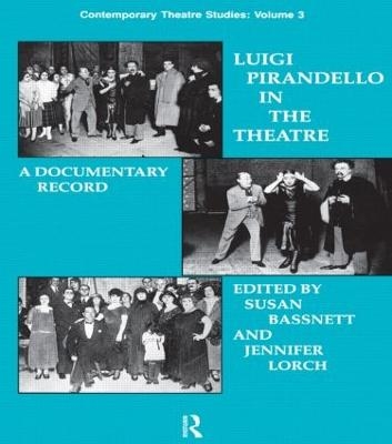 Luigi Pirandello in the Theatre - Susan Bassnett, Jennifer Lorch