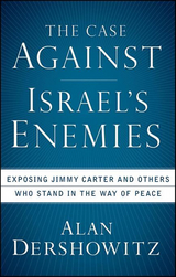The Case Against Israel's Enemies - Alan Dershowitz