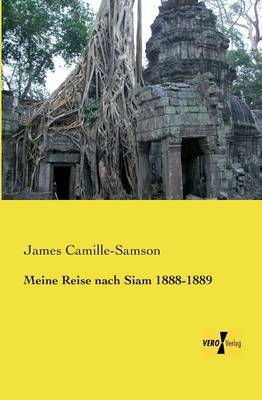 Meine Reise nach Siam 1888-1889