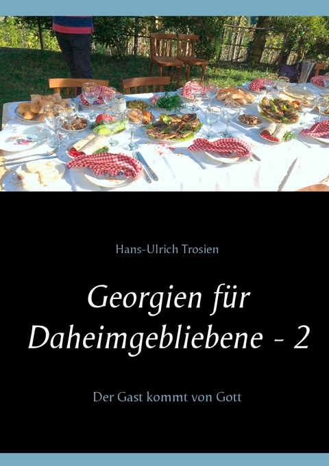 Georgien f&uuml;r Daheimgebliebene - 2 - Hans-Ulrich Trosien