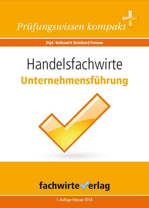 Handelsfachwirte: Unternehmensf&uuml;hrung - Reinhard Fresow