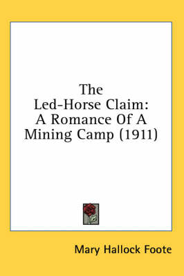 The Led-Horse Claim - Mary Hallock Foote