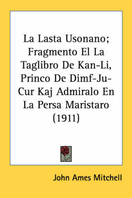 La Lasta Usonano; Fragmento El La Taglibro De Kan-Li, Princo De Dimf-Ju-Cur Kaj Admiralo En La Persa Maristaro (1911)