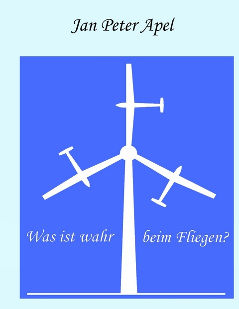 Was ist wahr beim Fliegen? - Jan Peter Apel
