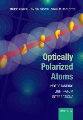Optically Polarized Atoms - Marcis Auzinsh, Dmitry Budker, Simon Rochester