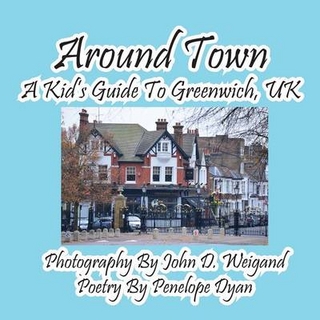 Around Town--A Kid's Guide to Greenwich, UK