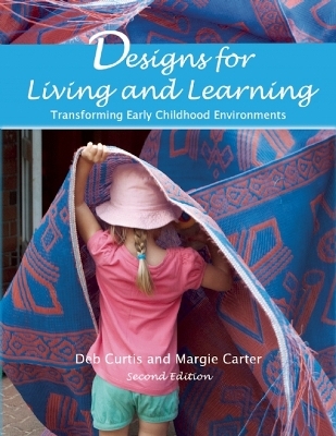 Designs for Living and Learning - Margie Carter, Deb Curtis