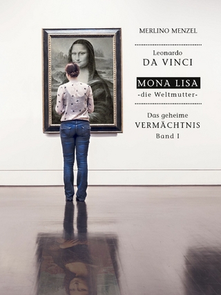 Leonardo da Vinci – Mona Lisa – die Weltmutter