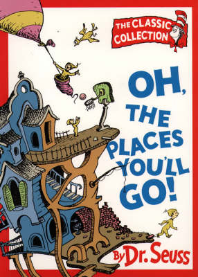 Oh, The Places You&rsquo;ll Go! - Dr. Seuss