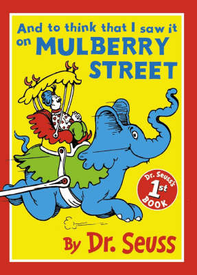 And to Think that I Saw It On Mulberry Street - Dr. Seuss
