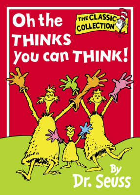 Oh, The Thinks You Can Think - Dr. Seuss