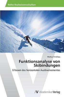 Funktionsanalyse von Skibindungen - Markus Trinkfass