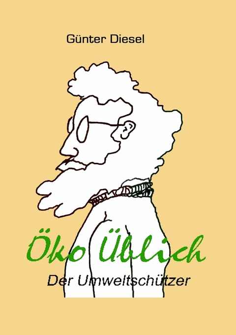 &Ouml;ko &Uuml;blich Der Umweltsch&uuml;tzer - G&uuml;nter Diesel