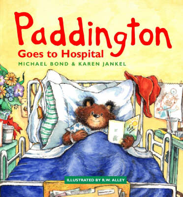 Paddington Goes to Hospital - Michael Bond, Karen Jankel