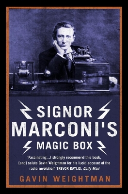 Signor Marconi&rsquo;s Magic Box - Gavin Weightman