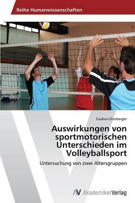 Auswirkungen von sportmotorischen Unterschieden im Volleyballsport - Gudrun Dirnberger