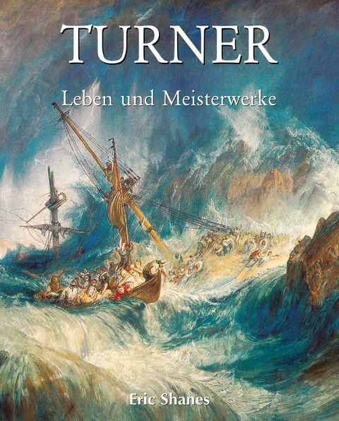 Turner - Leben und Meisterwerke - Eric Shanes
