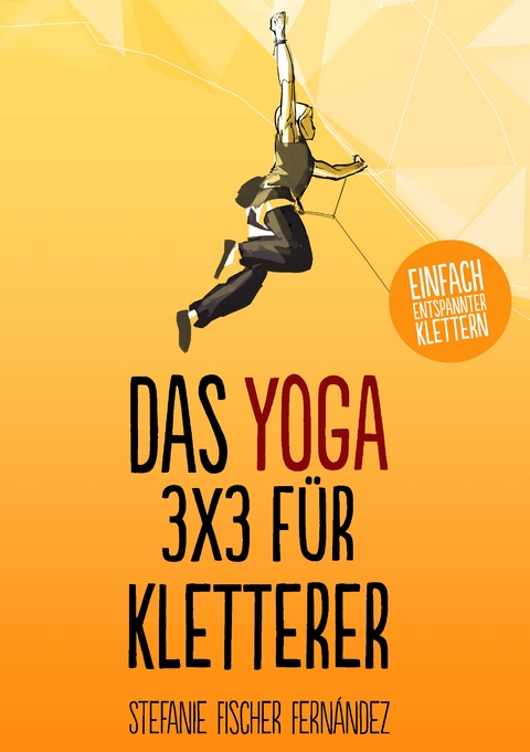 Das Yoga-3x3 f&uuml;r Kletterer - Stefanie Fischer Fern&aacute;ndez