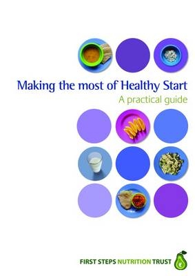 Making the Most of Healthy Start : a Practical Guide - Helen F. Crawley