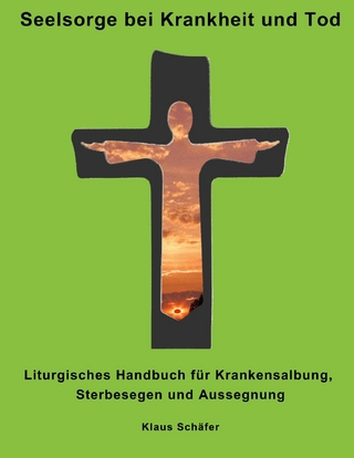 Seelsorge bei Krankheit und Tod