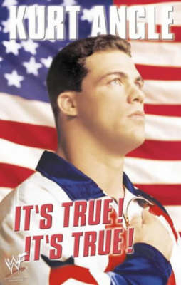 It&rsquo;s True! It&rsquo;s True! - Kurt Angle