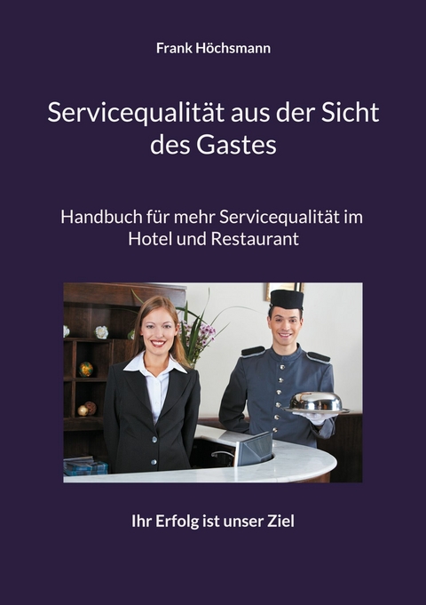 Servicequalit&auml;t aus der Sicht des Gastes - Frank H&ouml;chsmann