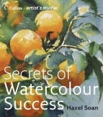 Secrets of Watercolour Success - Hazel Soan