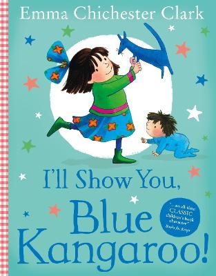 I&rsquo;ll Show You, Blue Kangaroo - Emma Chichester Clark