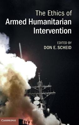 The Ethics of Armed Humanitarian Intervention - 