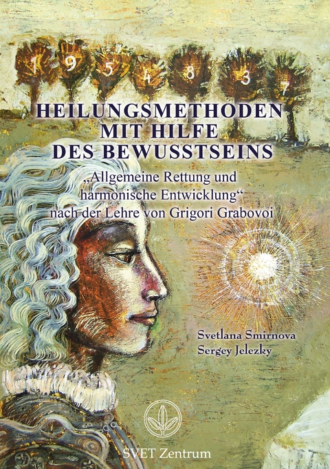 Heilungsmethoden mit Hilfe des Bewusstseins - Svetlana Smirnova, Sergey Jelezky
