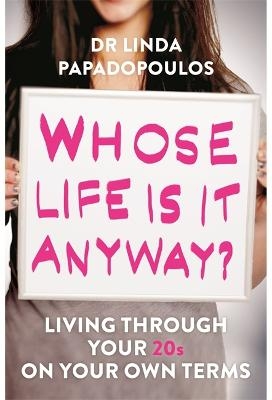 Whose Life Is It Anyway? - Dr Linda Papadopoulos