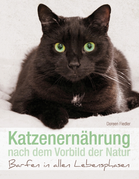 Katzenern&auml;hrung nach dem Vorbild der Natur - Doreen Fiedler