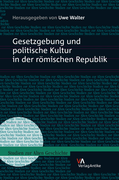 Gesetzgebung und politische Kultur in der r&ouml;mischen Republik - 