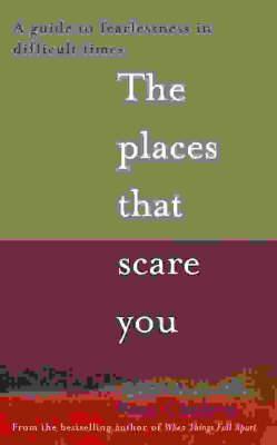 The Places That Scare You - Pema Chodron